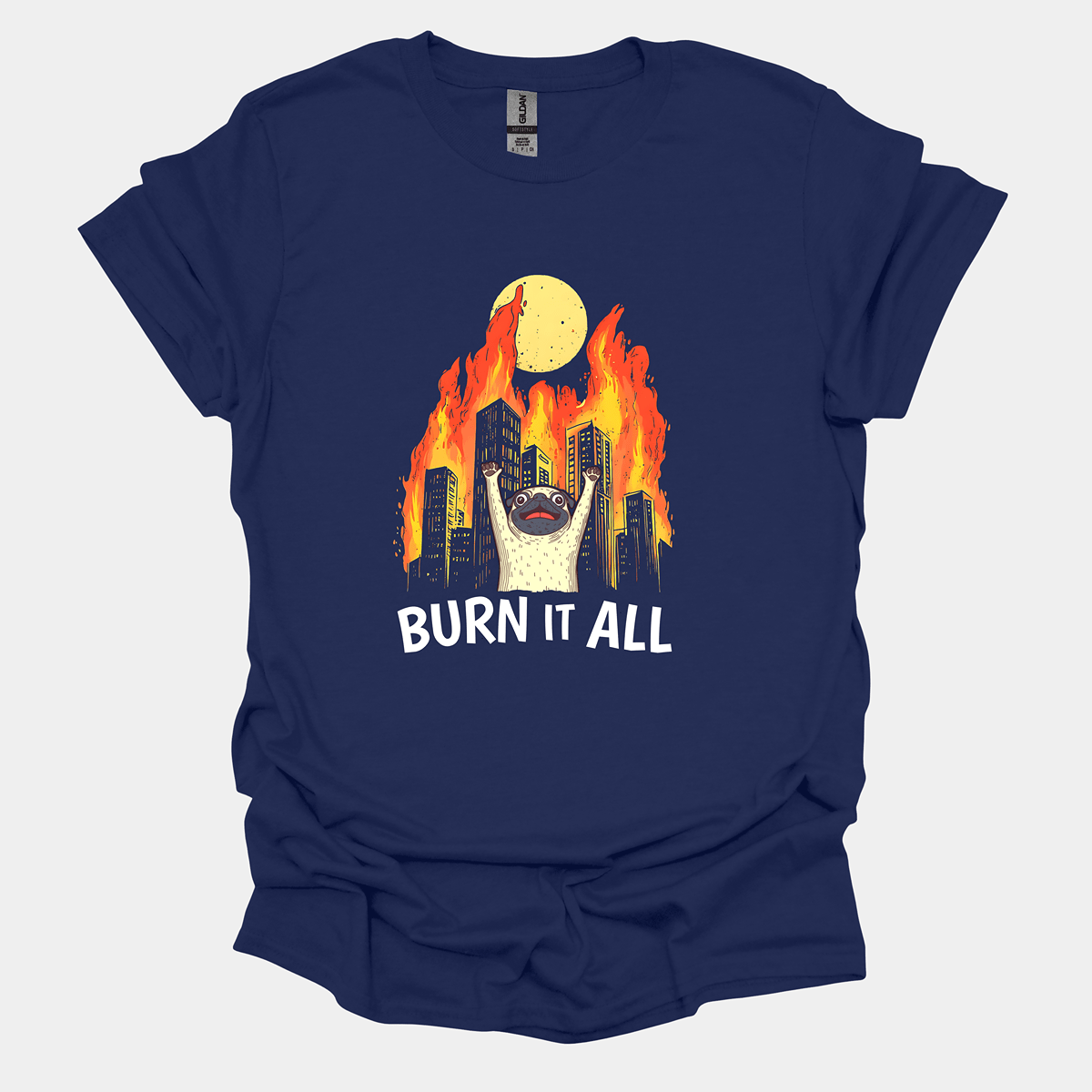 Burn It All Funny Pug Graphic T-Shirt
