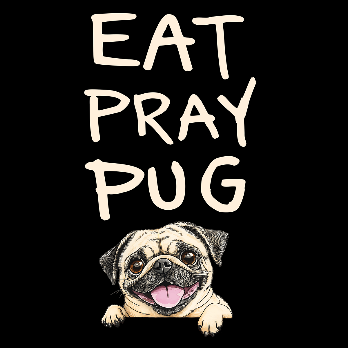 Eat Pray Pug Funny Pug Graphic T-Shirt