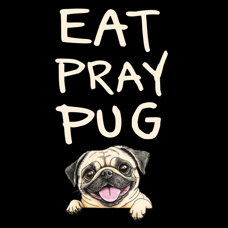 Eat Pray Pug Funny Pug Graphic T-Shirt