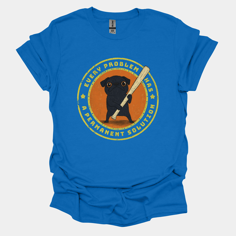 Every Problem Has A Permanent Solution Funny Pug Graphic T-Shirt