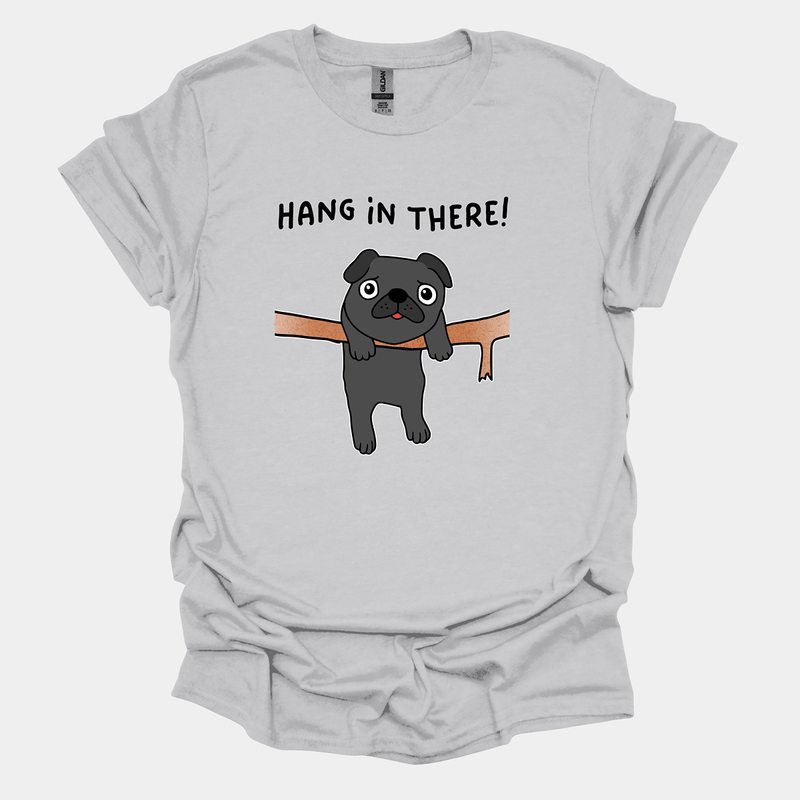 Hang in There Funny Pug Graphic T-Shirt