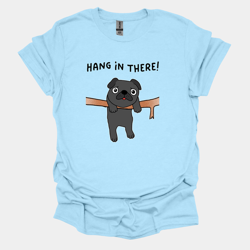 Hang in There Funny Pug Graphic T-Shirt