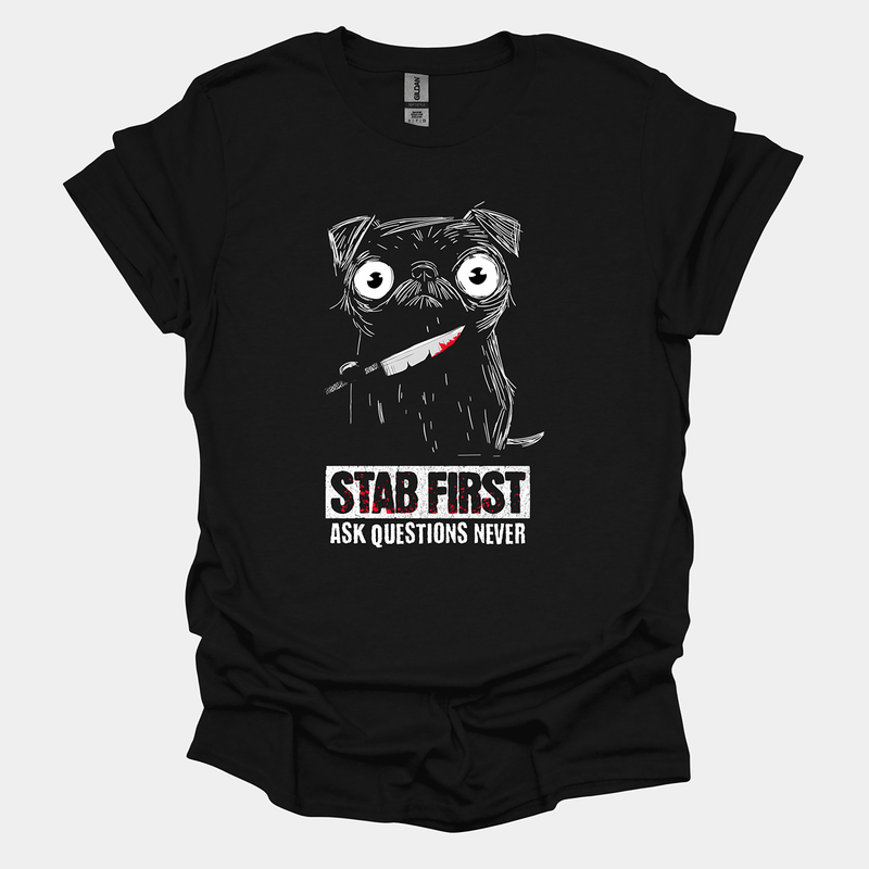 Stab First Funny Pug Graphic T-Shirt