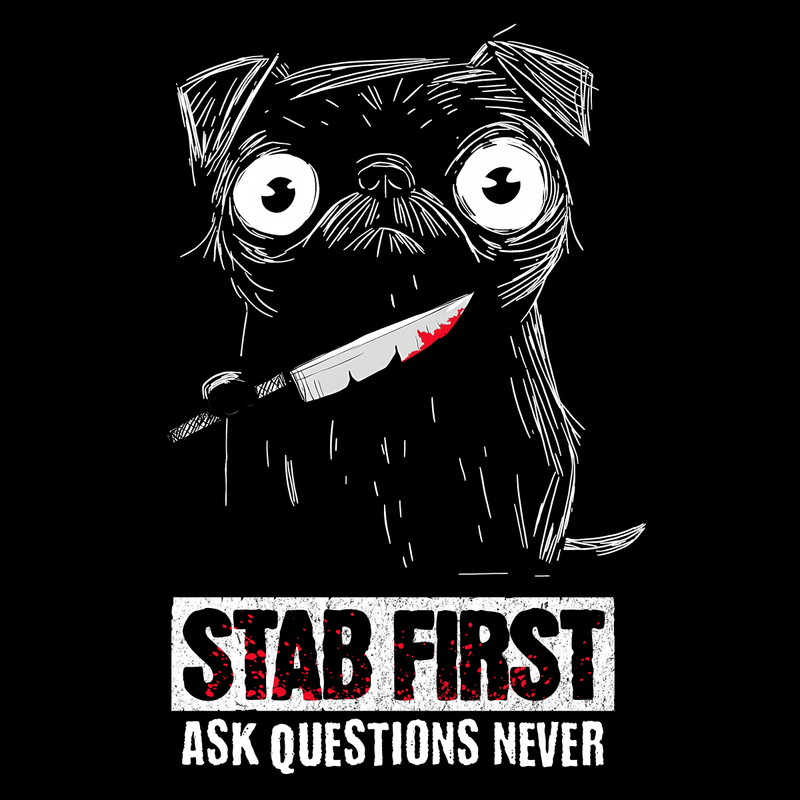 Stab First Funny Pug Graphic T-Shirt