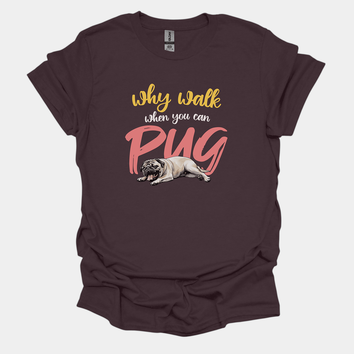 Why Walk When You Can Pug Funny Pug Graphic T-Shirt
