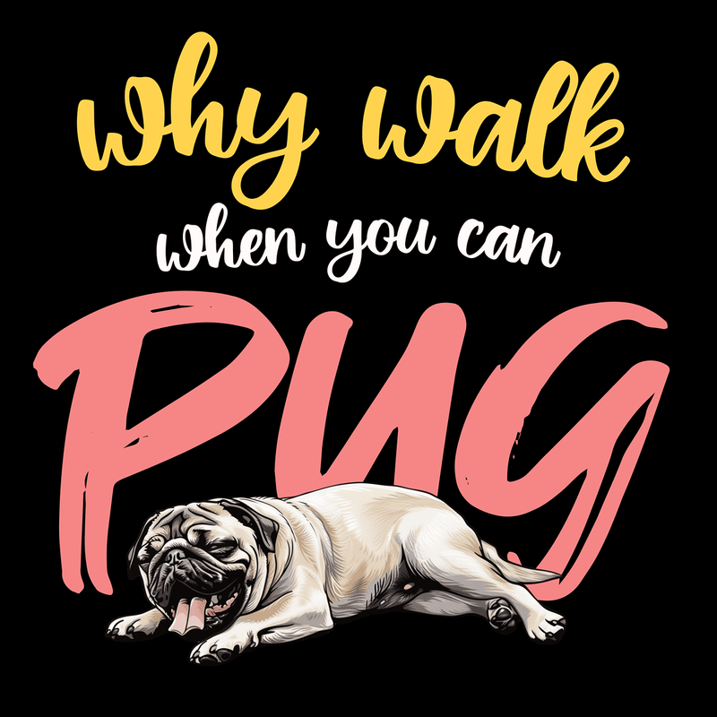 Why Walk When You Can Pug Funny Pug Graphic T-Shirt