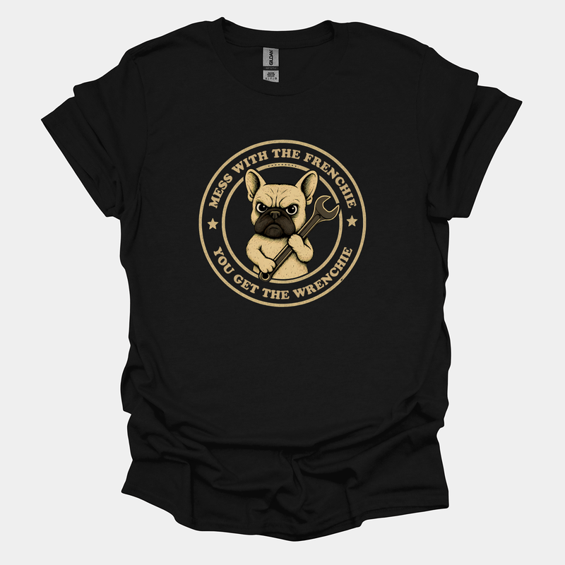 Mess With The Frenchie