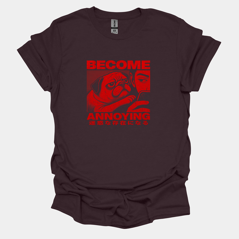 Become Annoying