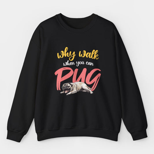 Why Walk When You Can Pug