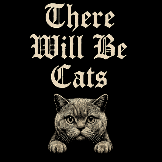 There Will Be Cats
