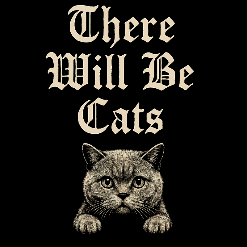 There Will Be Cats