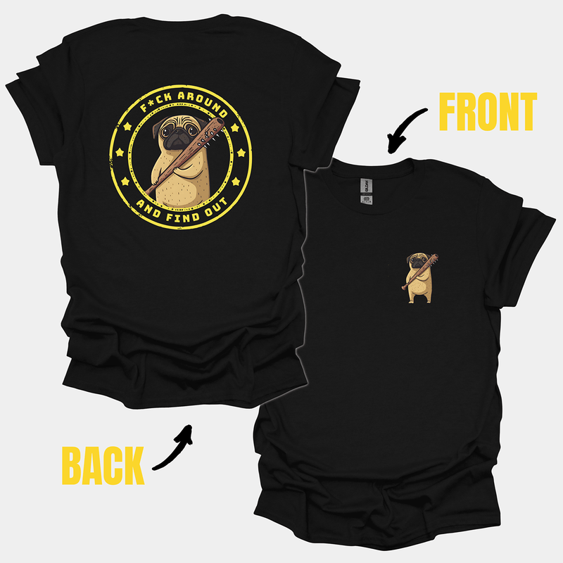 F*ck Around & Find Out Funny Pug Graphic T-Shirt