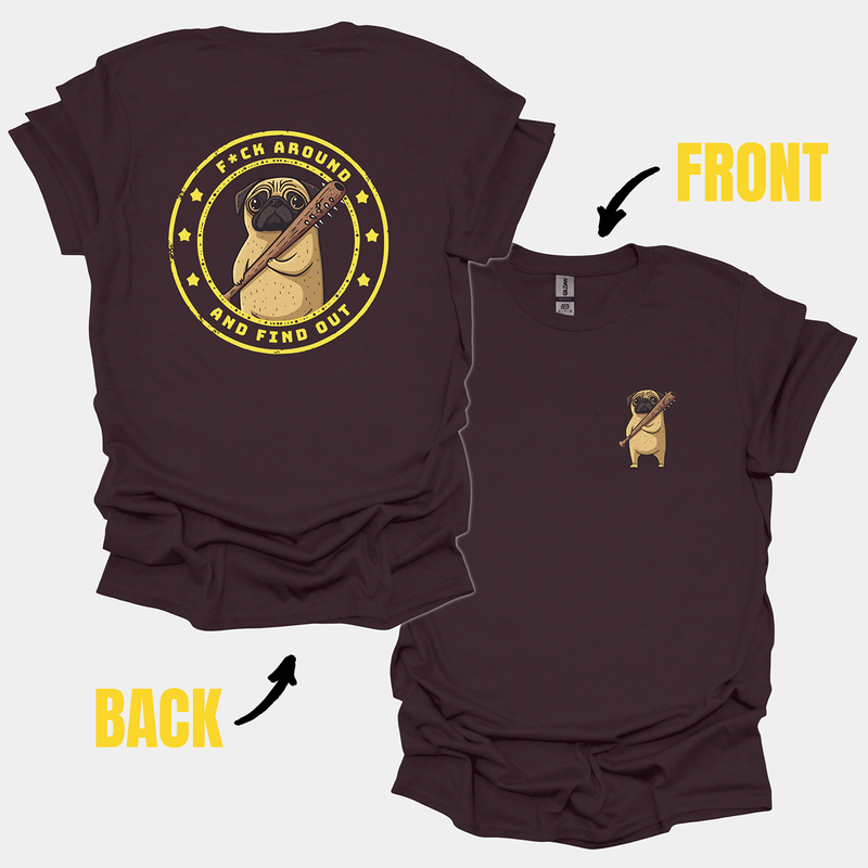 F*ck Around & Find Out Funny Pug Graphic T-Shirt