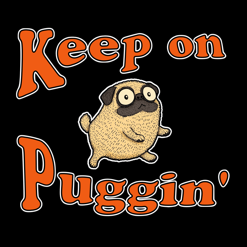 Keep On Puggin' Funny Pug Graphic T-Shirt