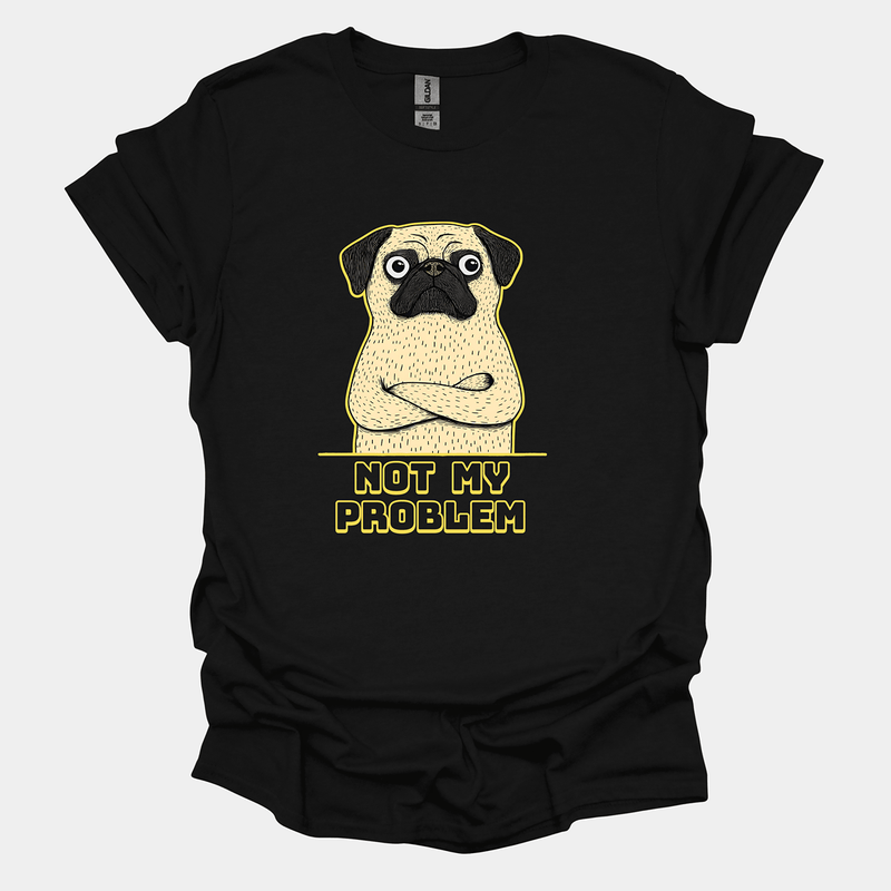 Not My Problem Funny Pug Graphic T-Shirt
