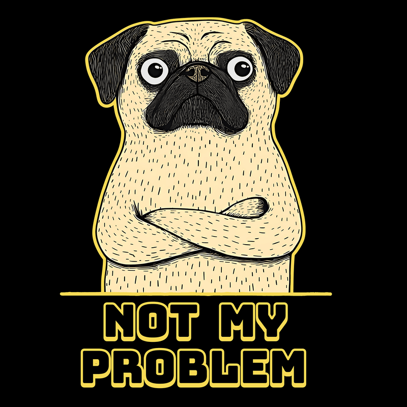 Not My Problem Funny Pug Graphic T-Shirt