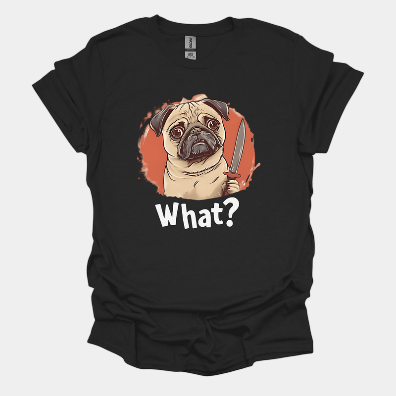What? Funny Pug Graphic T-Shirt