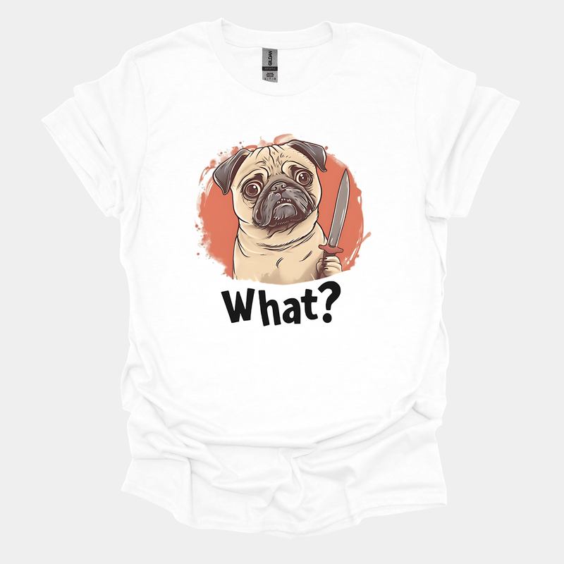 What? Funny Pug Graphic T-Shirt