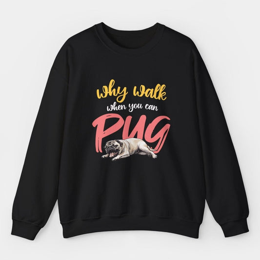 Why Walk When You Can Pug